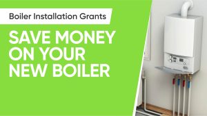 Boiler Installation Grants – Save Money on Your New Boiler