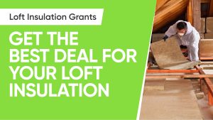 Loft Insulation Grants – Get the Best Deal for Your Loft Insulation